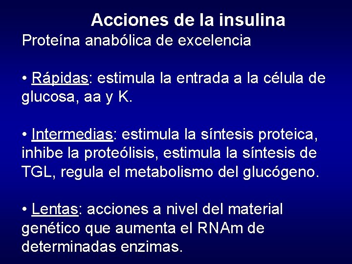 Acciones de la insulina Proteína anabólica de excelencia • Rápidas: estimula la entrada a