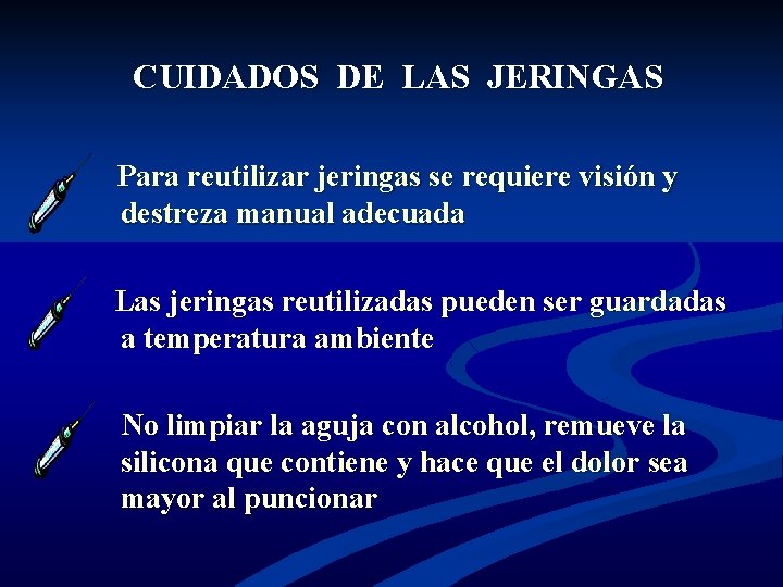 CUIDADOS DE LAS JERINGAS Para reutilizar jeringas se requiere visión y destreza manual adecuada