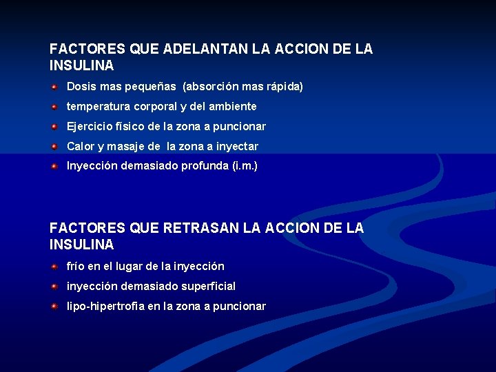 FACTORES QUE ADELANTAN LA ACCION DE LA INSULINA Dosis mas pequeñas (absorción mas rápida)
