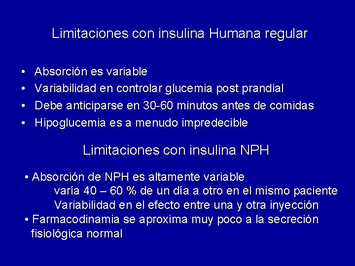 Limitaciones con insulina Humana regular • • Absorción es variable Variabilidad en controlar glucemia