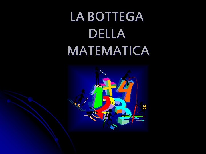 LA BOTTEGA DELLA MATEMATICA 