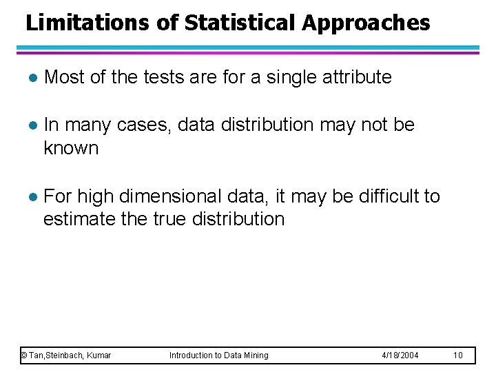 Limitations of Statistical Approaches l Most of the tests are for a single attribute