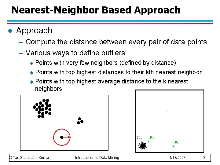 Nearest-Neighbor Based Approach l Approach: – Compute the distance between every pair of data