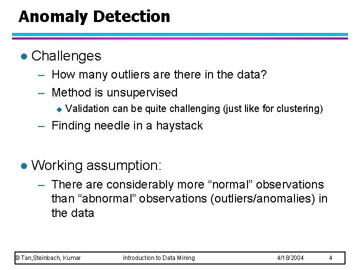 Anomaly Detection l Challenges – How many outliers are there in the data? –