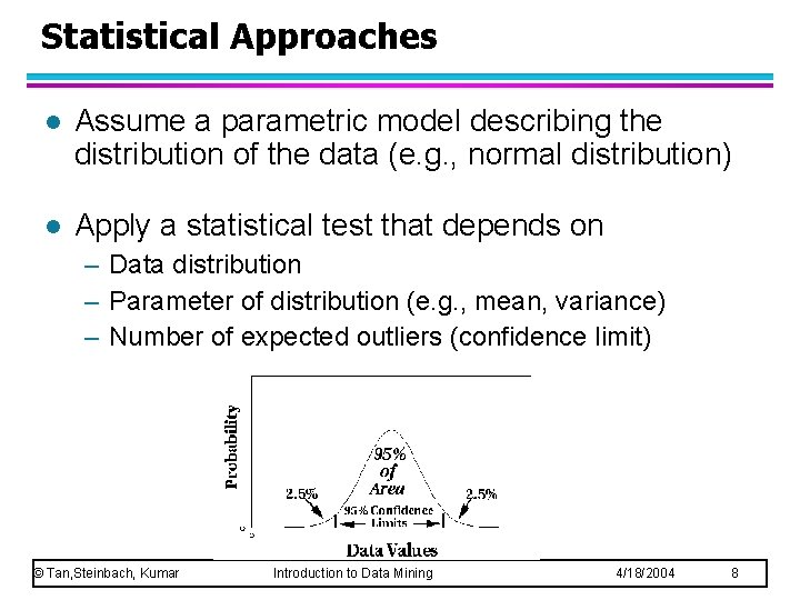 Statistical Approaches l Assume a parametric model describing the distribution of the data (e.