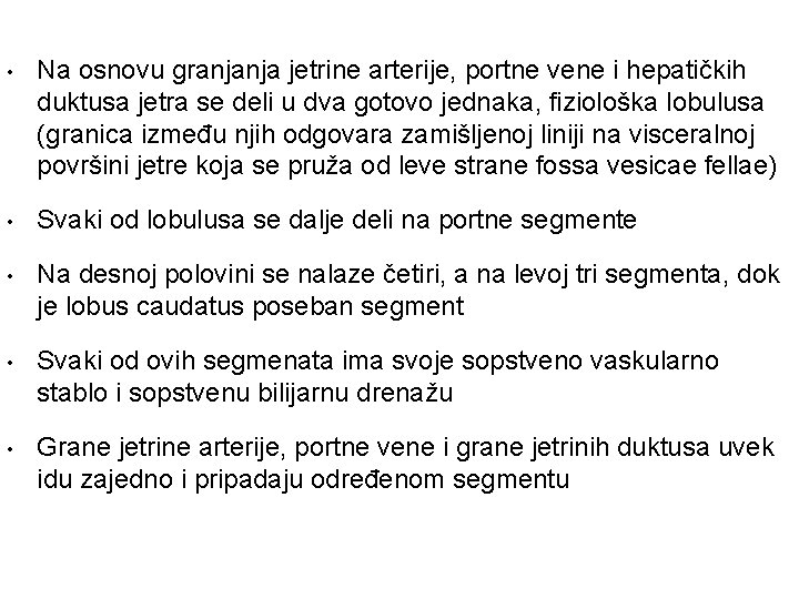  • Na osnovu granjanja jetrine arterije, portne vene i hepatičkih duktusa jetra se