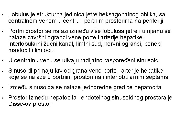  • Lobulus je strukturna jedinica jetre heksagonalnog oblika, sa centralnom venom u centru
