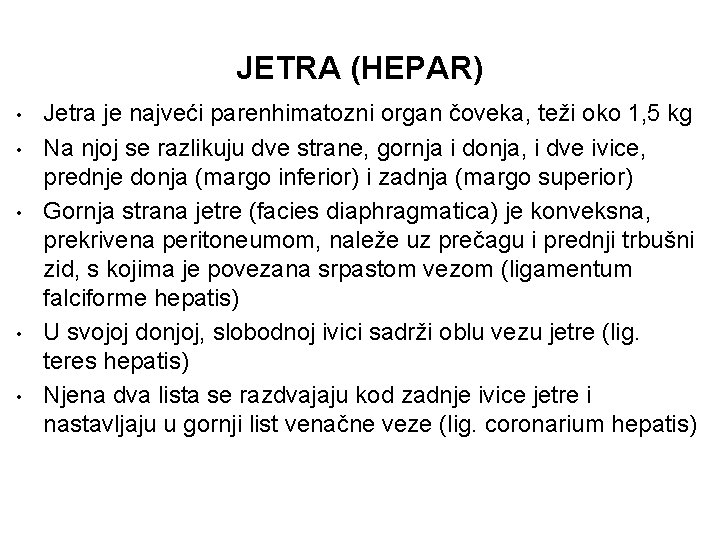 JETRA (HEPAR) • • • Jetra je najveći parenhimatozni organ čoveka, teži oko 1,