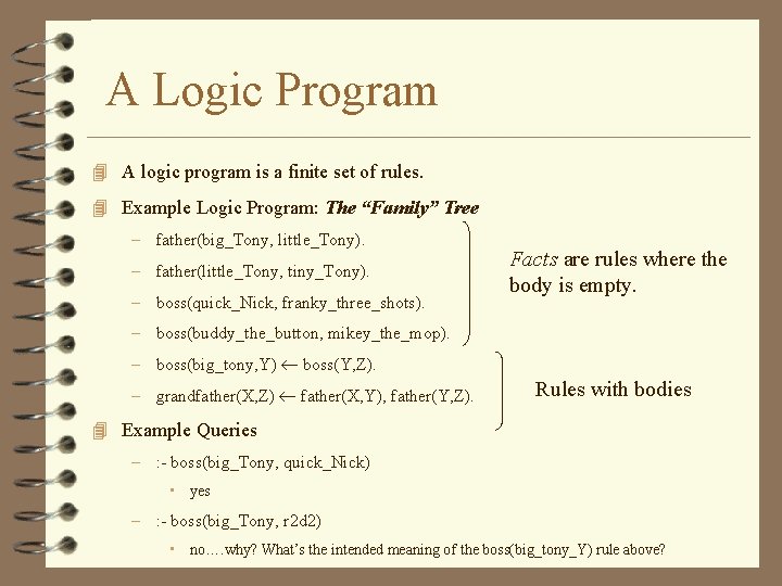 A Logic Program 4 A logic program is a finite set of rules. 4