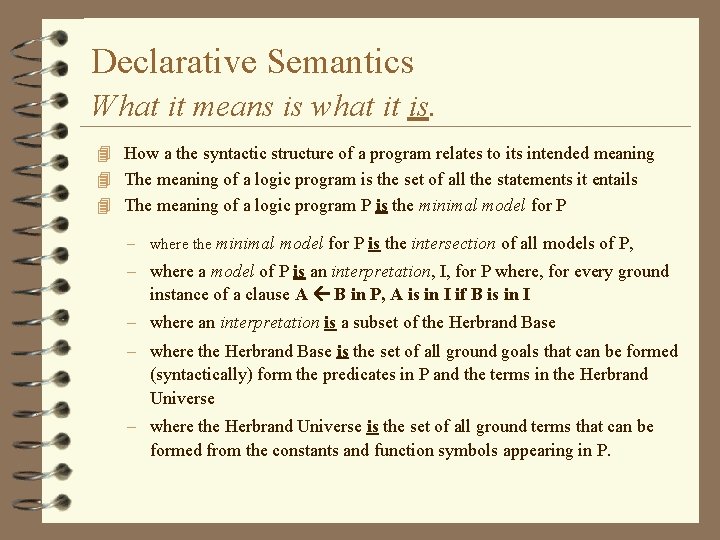 Declarative Semantics What it means is what it is. 4 How a the syntactic