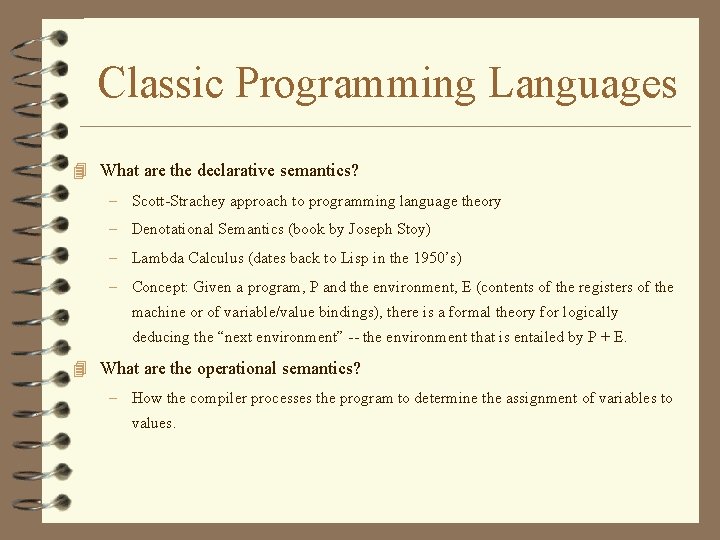 Classic Programming Languages 4 What are the declarative semantics? – Scott-Strachey approach to programming