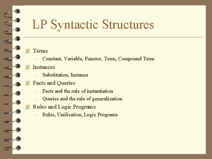LP Syntactic Structures 4 Terms – Constant, Variable, Functor, Term, Compound Term 4 Instances