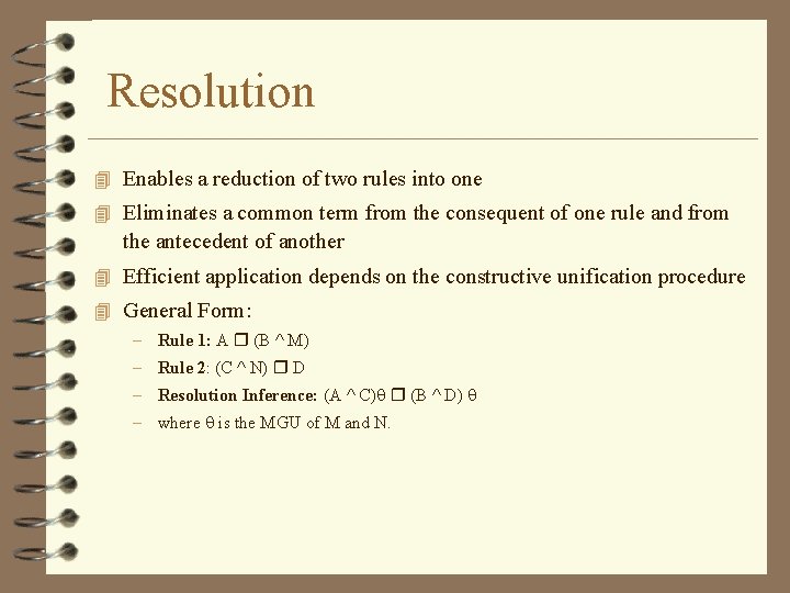 Resolution 4 Enables a reduction of two rules into one 4 Eliminates a common