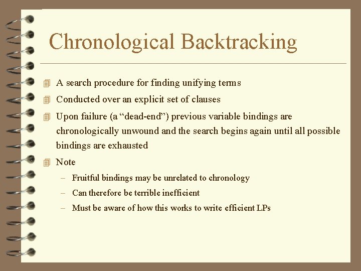 Chronological Backtracking 4 A search procedure for finding unifying terms 4 Conducted over an