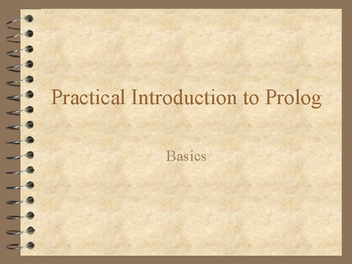 Practical Introduction to Prolog Basics 