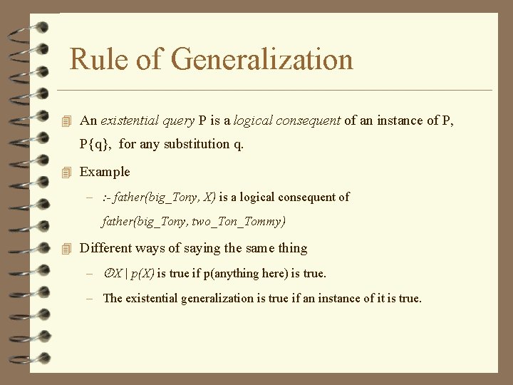 Rule of Generalization 4 An existential query P is a logical consequent of an