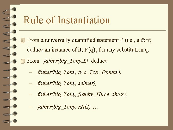 Rule of Instantiation 4 From a universally quantified statement P (i. e. , a