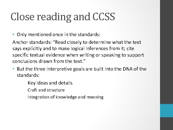 Close reading and CCSS • Only mentioned once in the standards: Anchor standards: “Read