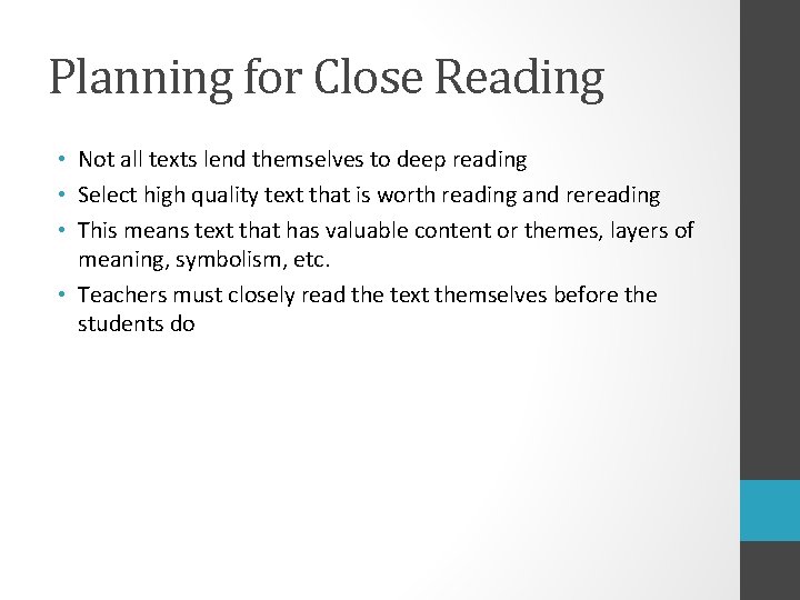 Planning for Close Reading • Not all texts lend themselves to deep reading •