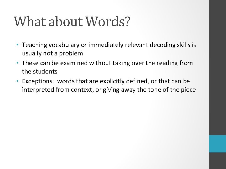 What about Words? • Teaching vocabulary or immediately relevant decoding skills is usually not