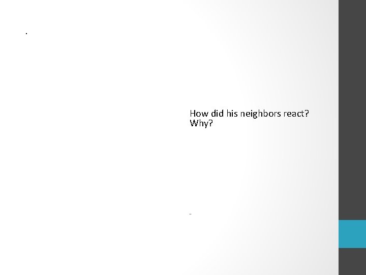  . How did his neighbors react? Why? -- 