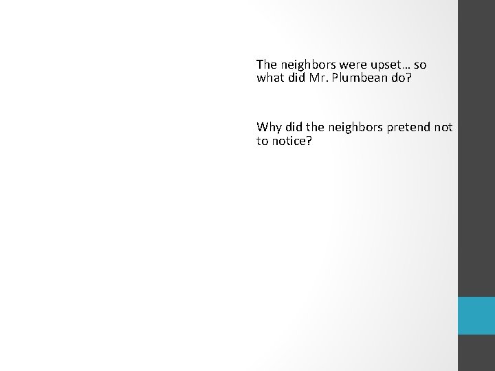  The neighbors were upset… so what did Mr. Plumbean do? Why did the