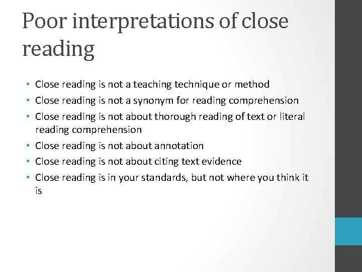 Poor interpretations of close reading • Close reading is not a teaching technique or