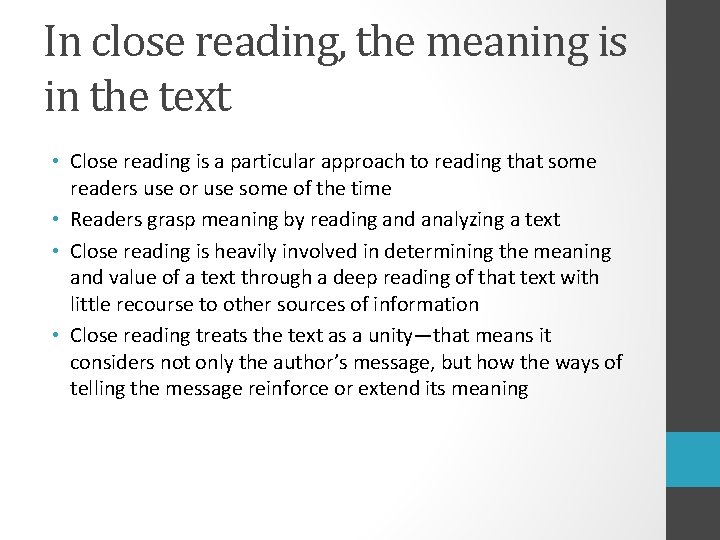 In close reading, the meaning is in the text • Close reading is a