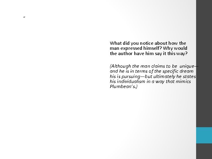  “ What did you notice about how the man expressed himself? Why would
