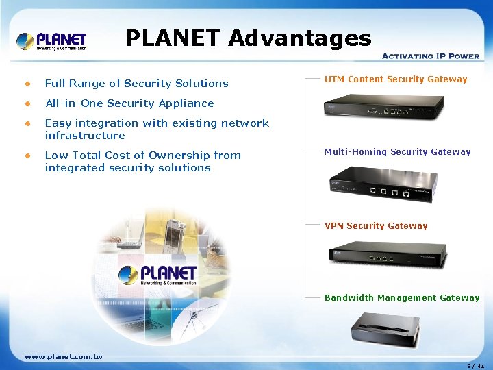 PLANET Advantages l Full Range of Security Solutions l All-in-One Security Appliance l Easy