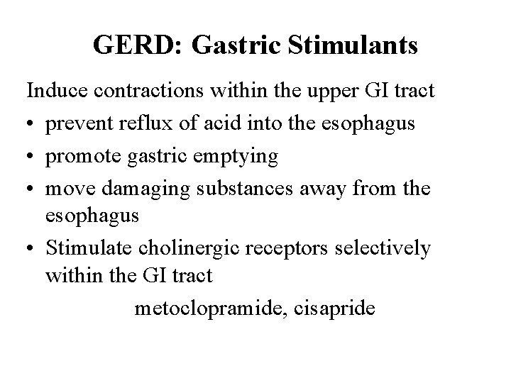 GERD: Gastric Stimulants Induce contractions within the upper GI tract • prevent reflux of