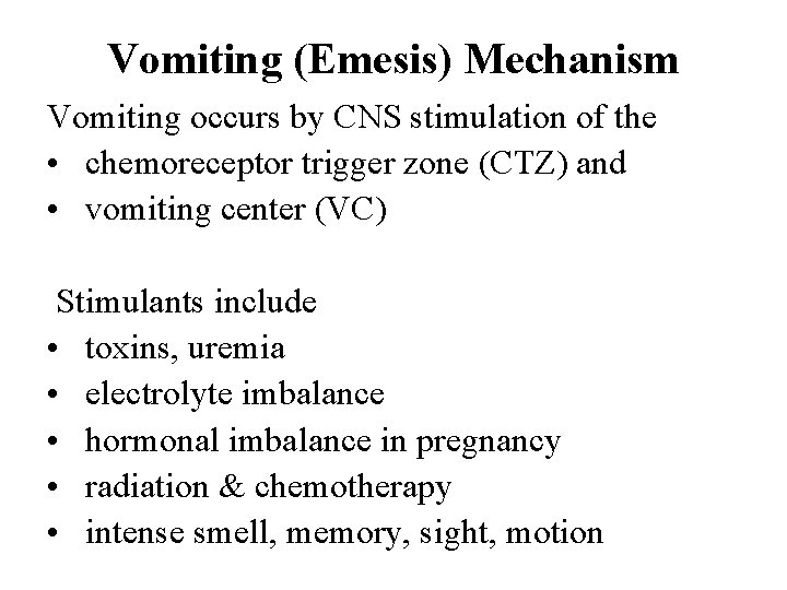 Vomiting (Emesis) Mechanism Vomiting occurs by CNS stimulation of the • chemoreceptor trigger zone