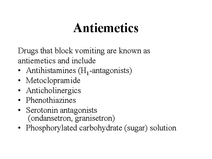 Antiemetics Drugs that block vomiting are known as antiemetics and include • Antihistamines (H