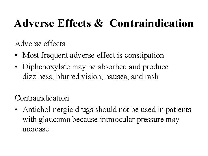 Adverse Effects & Contraindication Adverse effects • Most frequent adverse effect is constipation •