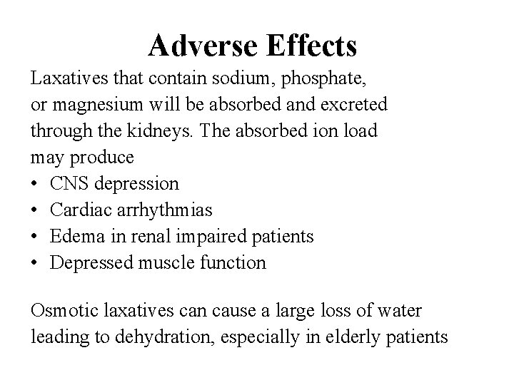 Adverse Effects Laxatives that contain sodium, phosphate, or magnesium will be absorbed and excreted
