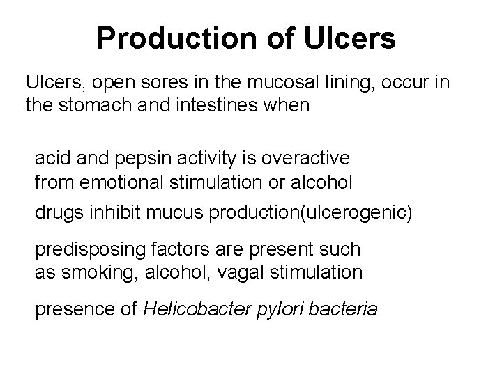 Production of Ulcers, open sores in the mucosal lining, occur in the stomach and