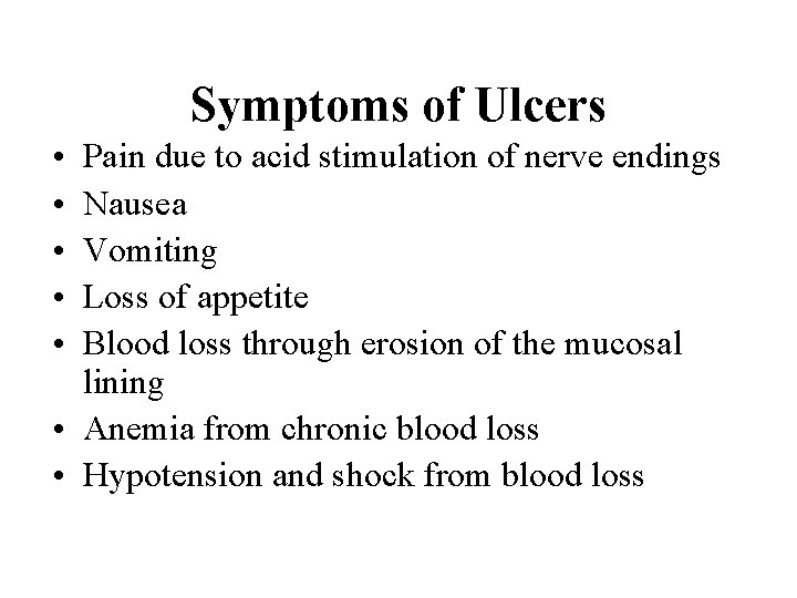 Symptoms of Ulcers • • • Pain due to acid stimulation of nerve endings