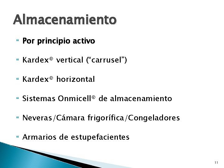 Almacenamiento Por principio activo Kardex® vertical (“carrusel”) Kardex® horizontal Sistemas Onmicell® de almacenamiento Neveras/Cámara