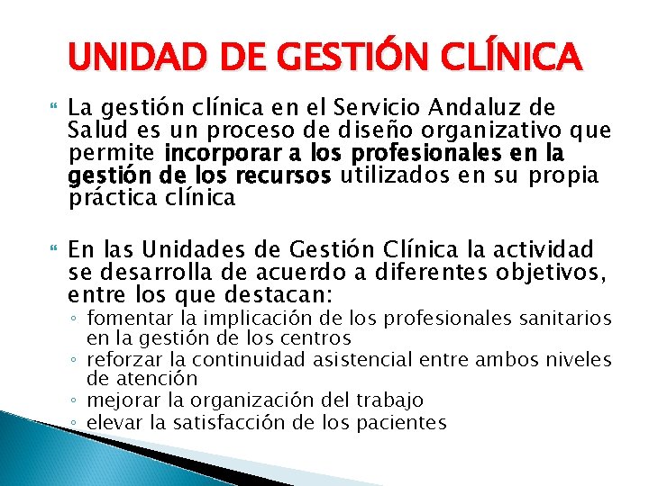 UNIDAD DE GESTIÓN CLÍNICA La gestión clínica en el Servicio Andaluz de Salud es