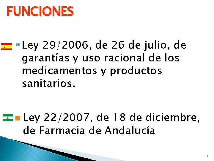 FUNCIONES Ley 29/2006, de 26 de julio, de garantías y uso racional de los