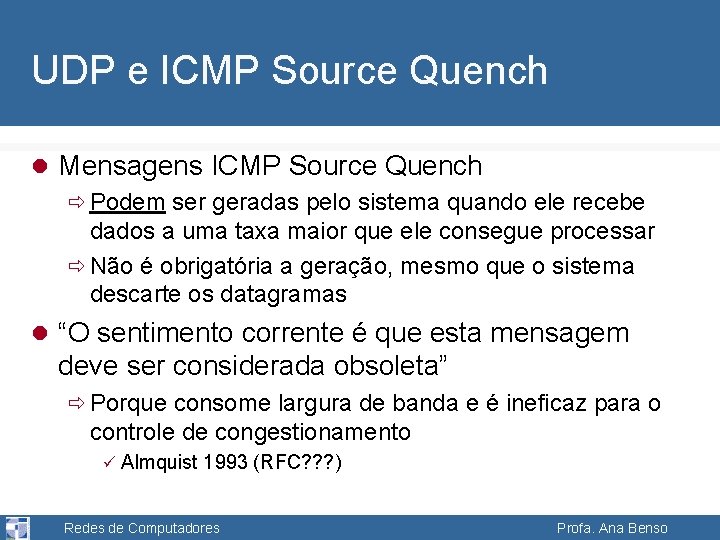 UDP e ICMP Source Quench l Mensagens ICMP Source Quench ð Podem ser geradas