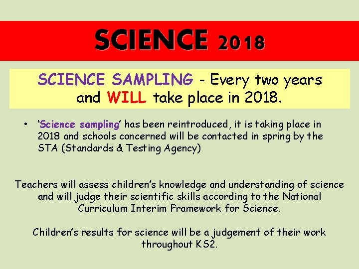SCIENCE 2018 SCIENCE SAMPLING - Every two years and WILL take place in 2018.