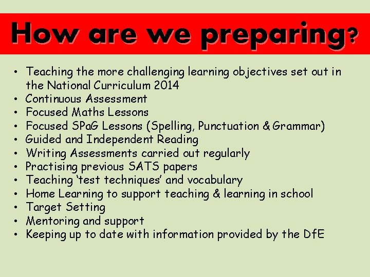 How are we preparing? • Teaching the more challenging learning objectives set out in