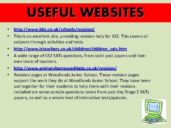 USEFUL WEBSITES • http: //www. bbc. co. uk/schools/revision/ • This is an excellent site,