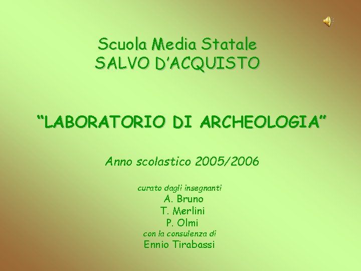 Scuola Media Statale SALVO D’ACQUISTO “LABORATORIO DI ARCHEOLOGIA” Anno scolastico 2005/2006 curato dagli insegnanti