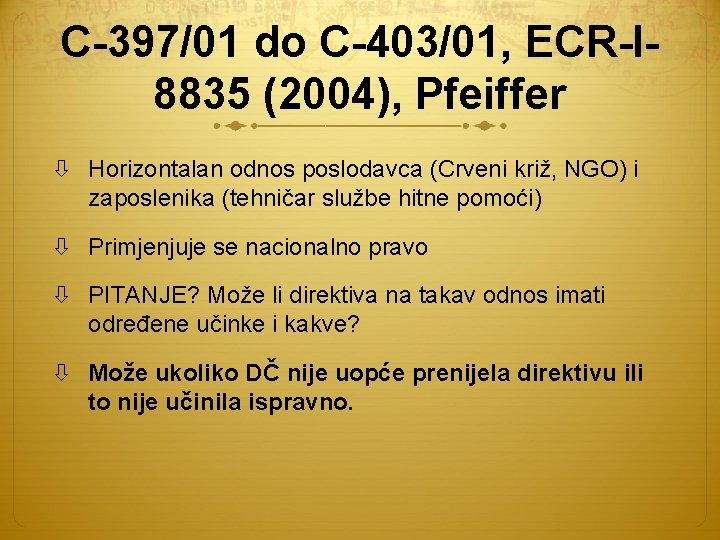 C-397/01 do C-403/01, ECR-I 8835 (2004), Pfeiffer Horizontalan odnos poslodavca (Crveni križ, NGO) i
