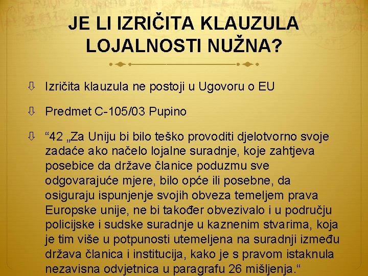 JE LI IZRIČITA KLAUZULA LOJALNOSTI NUŽNA? Izričita klauzula ne postoji u Ugovoru o EU