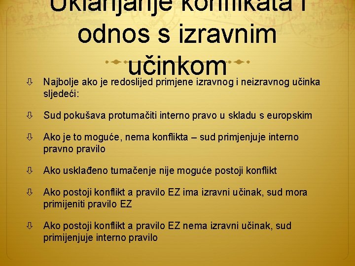 Uklanjanje konflikata i odnos s izravnim učinkom Najbolje ako je redoslijed primjene izravnog i