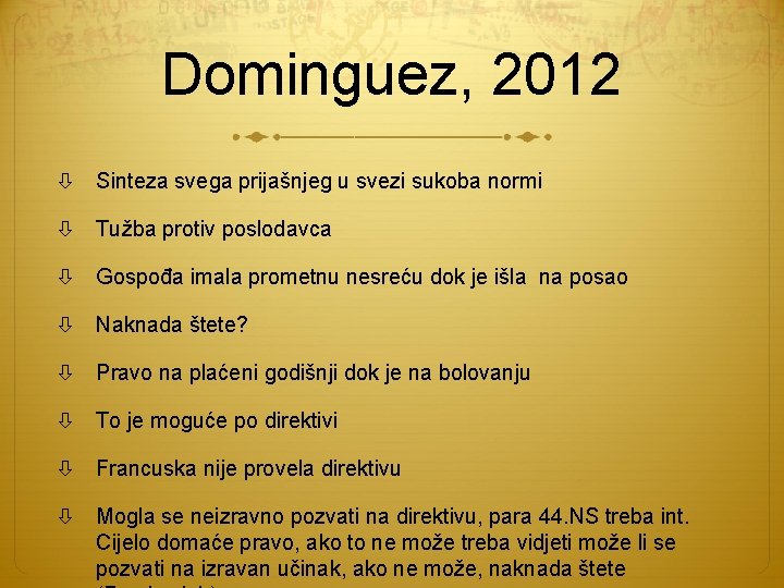 Dominguez, 2012 Sinteza svega prijašnjeg u svezi sukoba normi Tužba protiv poslodavca Gospođa imala