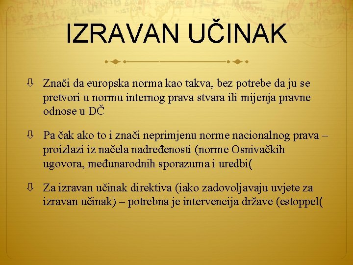 IZRAVAN UČINAK Znači da europska norma kao takva, bez potrebe da ju se pretvori